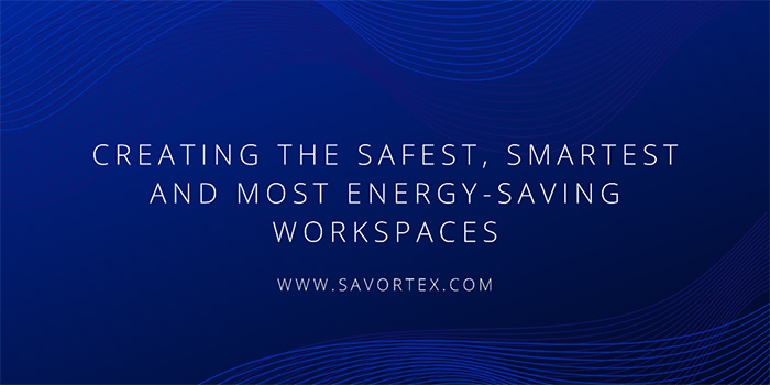 Savortex creating the safest smartest and most energy saving workspaces